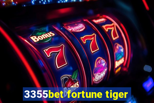 3355bet fortune tiger